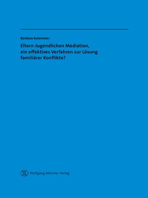 cover image of Eltern-Jugendlichen Mediation, ein effektives Verfahren zur Lösung familiärer Konflikte?